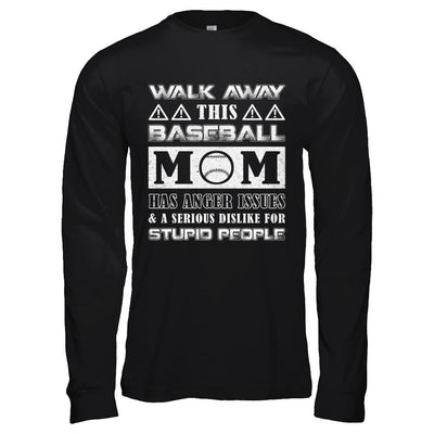 Walk Away This Baseball Mom Has Anger Issues-T-Shirt & Hoodie-Long Sleeve T-Shirt-Black