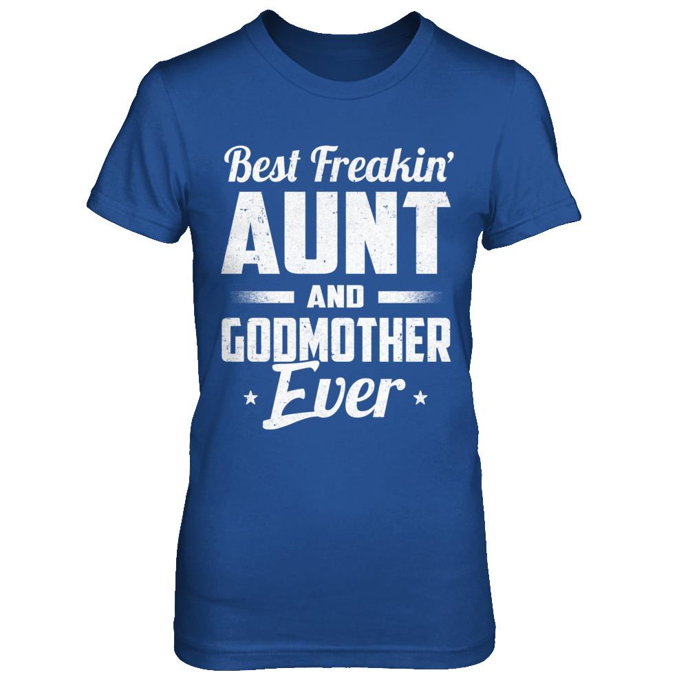Best Freakin Aunt And Godmother Ever-T-Shirt & Hoodie-Women's T-Shirt-Royal