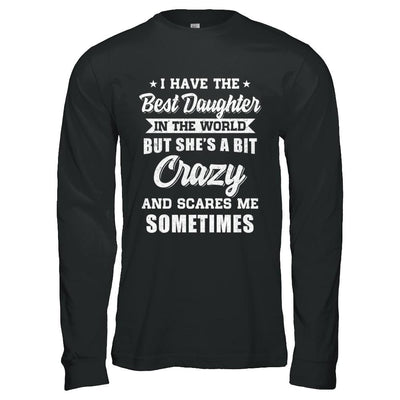 I Have The Best Daughter In The World Dad Fathers Day-T-Shirt & Hoodie-Long Sleeve T-Shirt-Black
