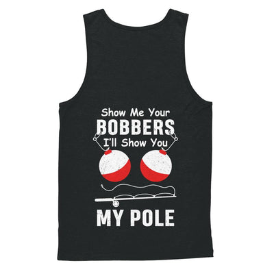 Show Me Your Bobbers I'll Show You My Pole Fishing-T-Shirt & Hoodie-Unisex Tank-Black