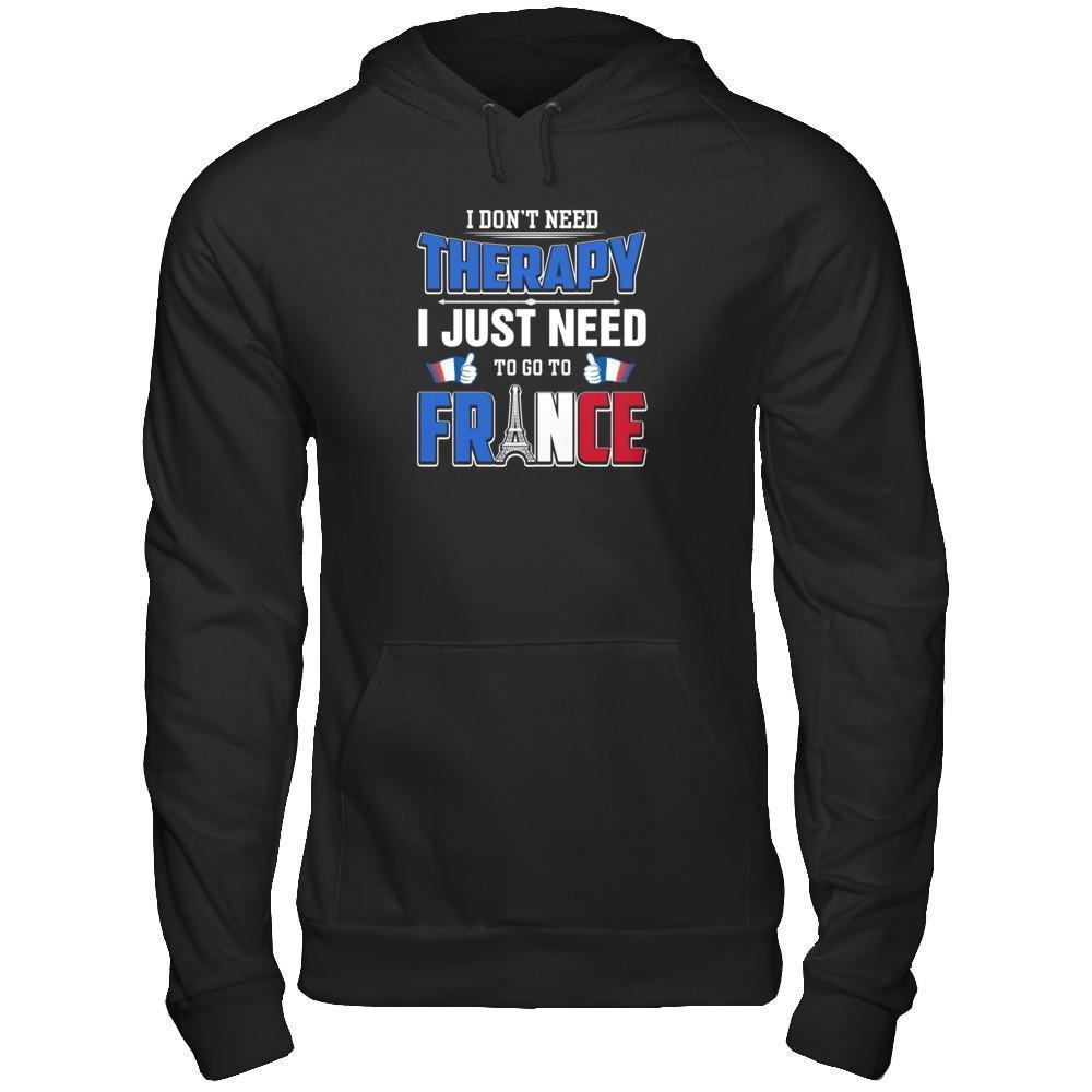 I Don't Need Therapy Love France-T-Shirt & Tank Top-Pullover Hoodie-Black