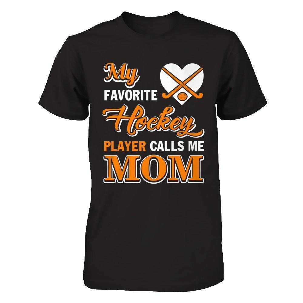 My Favorite Hockey Player Calls Me Mom-T-Shirt & Hoodie-Premium T-Shirt-Black