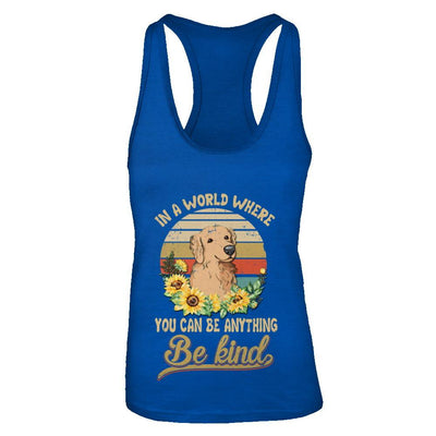 In A World Where You Can Be Anything Be Kind Golden Retriever Sunflow-T-Shirt & Tank Top-Women's Ideal Racerback Tank-Royal