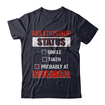 Relationship Status Single Taken Probably At Rehearsal-T-Shirt & Hoodie-Premium T-Shirt-Midnight Navy