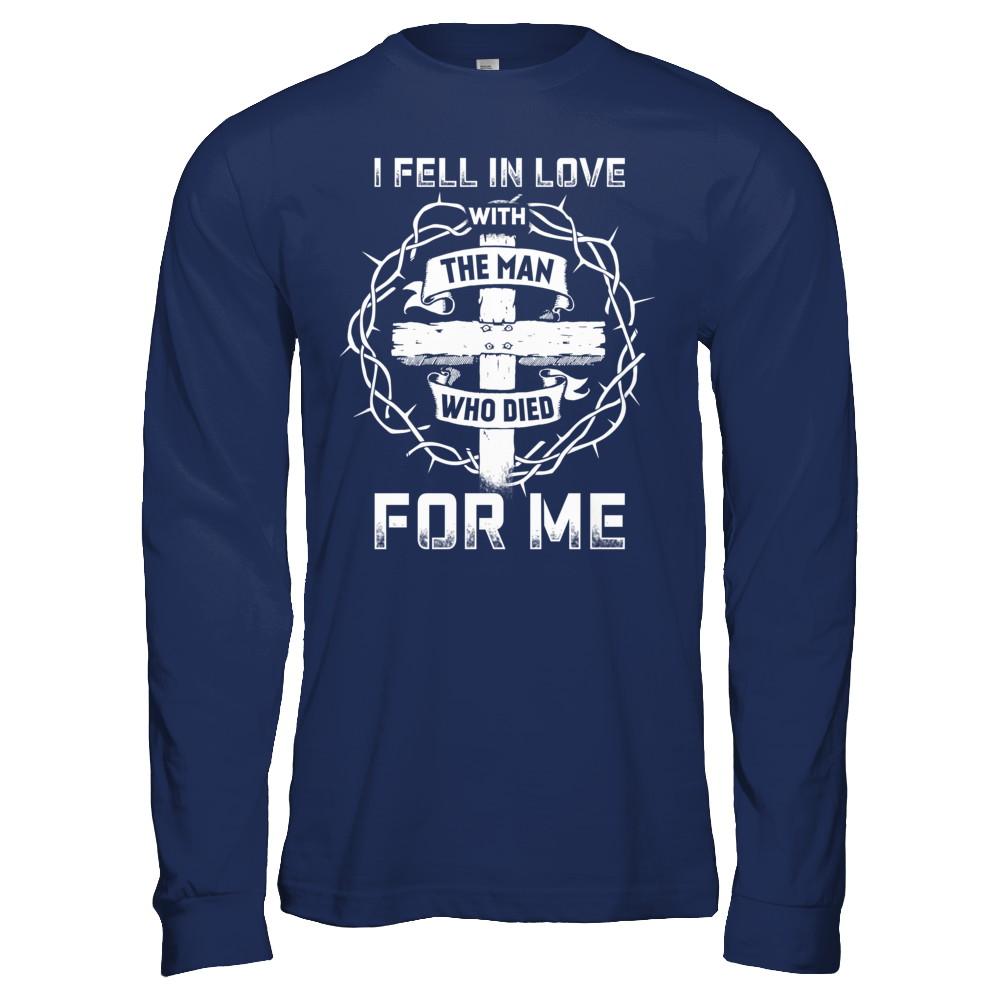 I Fell In Love With The Man Who Died For Me Christian-T-Shirt & Hoodie-Long Sleeve T-Shirt-Navy