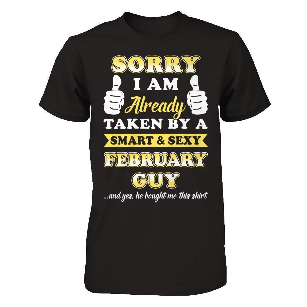 Sorry I Am Already Taken By Smart Sexy February Guy-T-Shirt & Hoodie-Premium T-Shirt-Black
