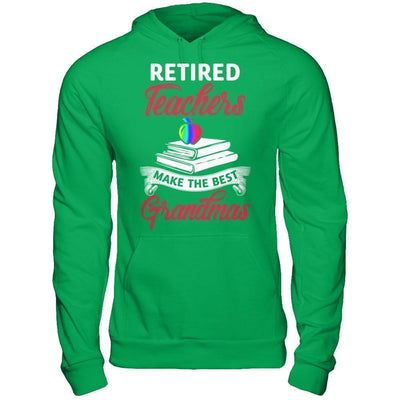 Retired Teachers Make The Best Grandmas-T-Shirt & Hoodie-Pullover Hoodie-Irish Green