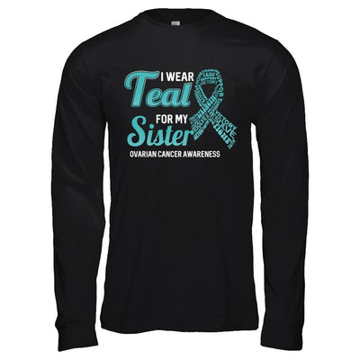 I Wear Teal For My Sister Ovarian Cancer Awareness-T-Shirt & Hoodie-Long Sleeve T-Shirt-Black