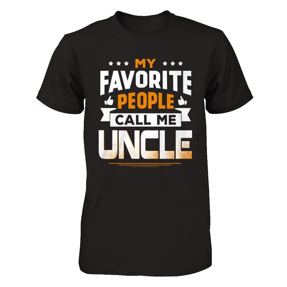 My Favorite People Call Me Uncle-T-Shirt & Hoodie-Classic T-Shirt-Black