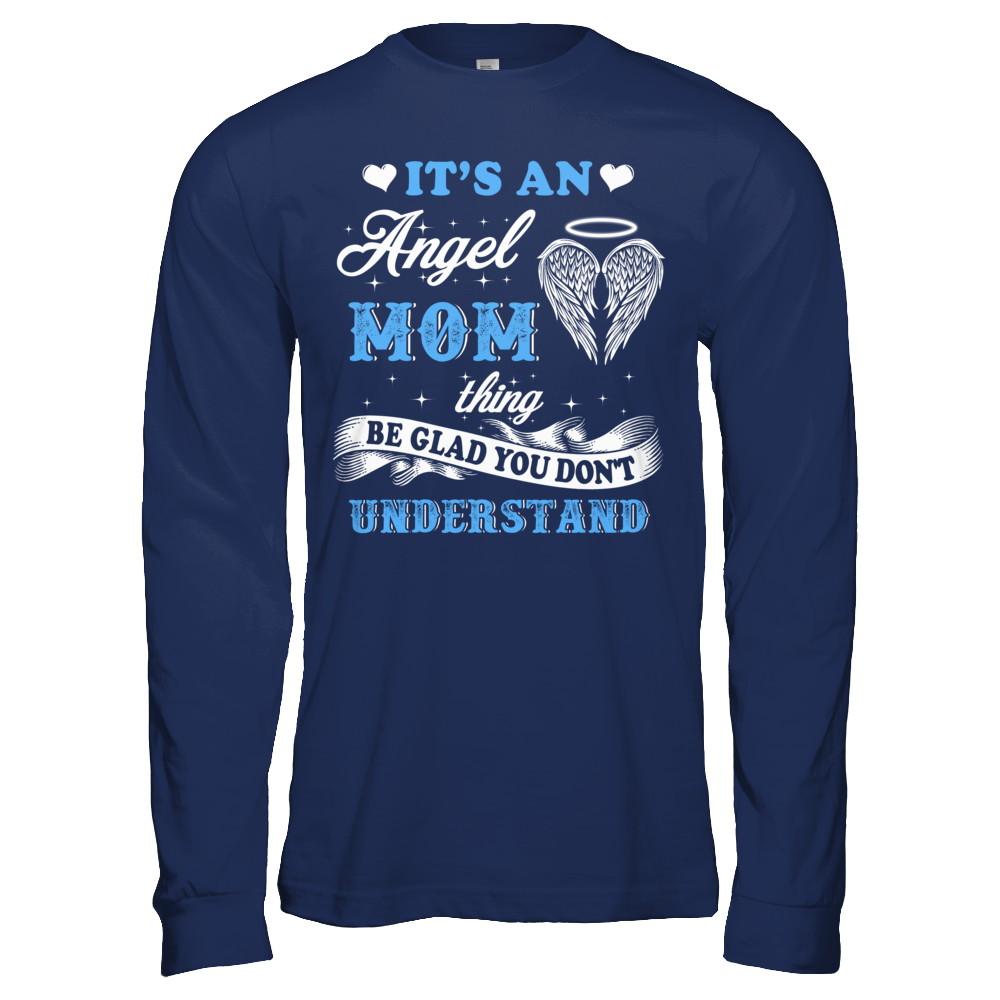 It's An Angel Mom Thing Be Glad You Don't Understand-T-Shirt & Hoodie-Long Sleeve T-Shirt-Navy