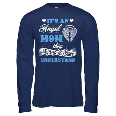 It's An Angel Mom Thing Be Glad You Don't Understand-T-Shirt & Hoodie-Long Sleeve T-Shirt-Navy