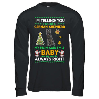 I Am Not A Black German Shepherd My Mom Said I'm A Baby-T-Shirt & Sweatshirt-Long Sleeve T-Shirt-Black