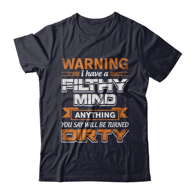 I Have A Filthy Mind Anything You Say Will Be Turned Dirty-T-Shirt & Hoodie-Premium T-Shirt-Midnight Navy