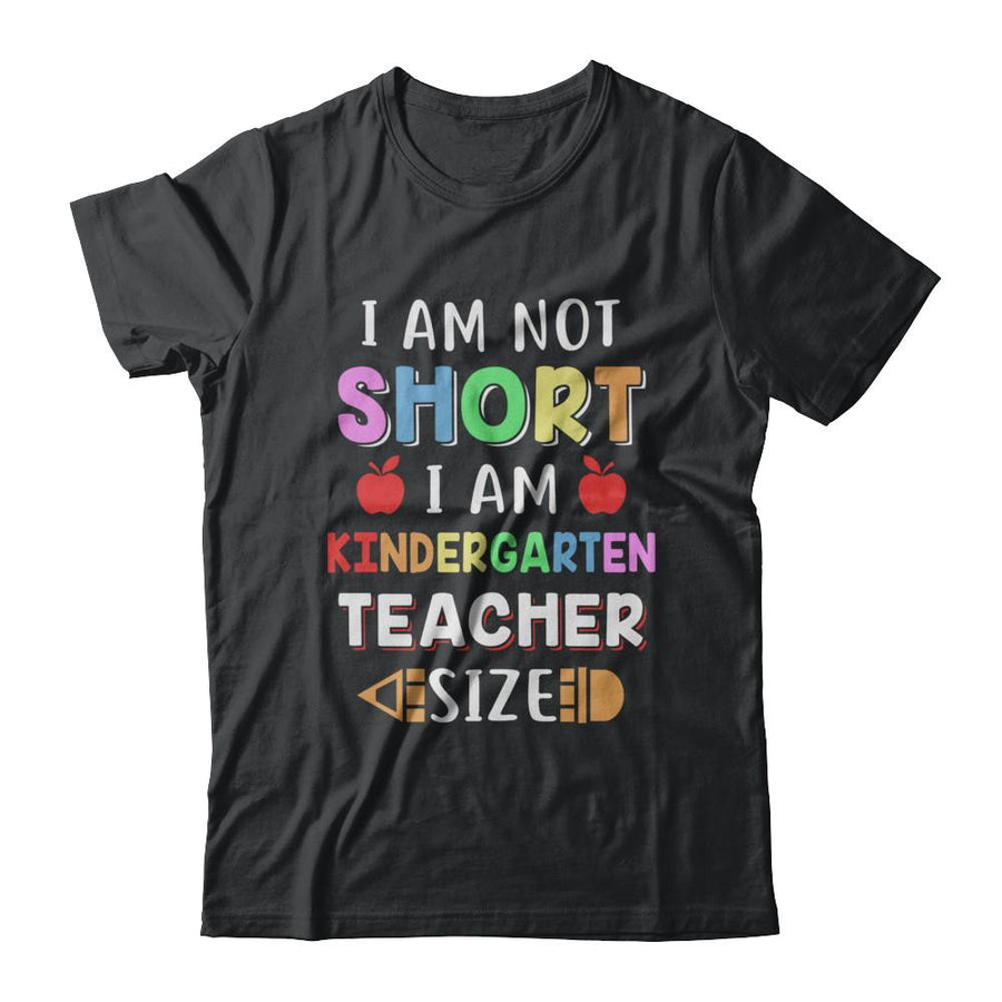 I Am Not Short I Am Kindergarten Teacher Size-T-Shirt & Hoodie-Classic T-Shirt-Black