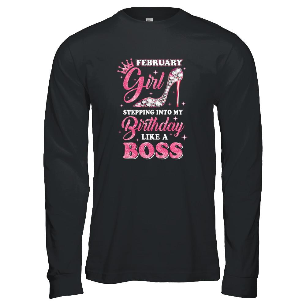 February Girl Stepping into my birthday like a boss Gift-T-Shirt & Tank Top-Long Sleeve T-Shirt-Black