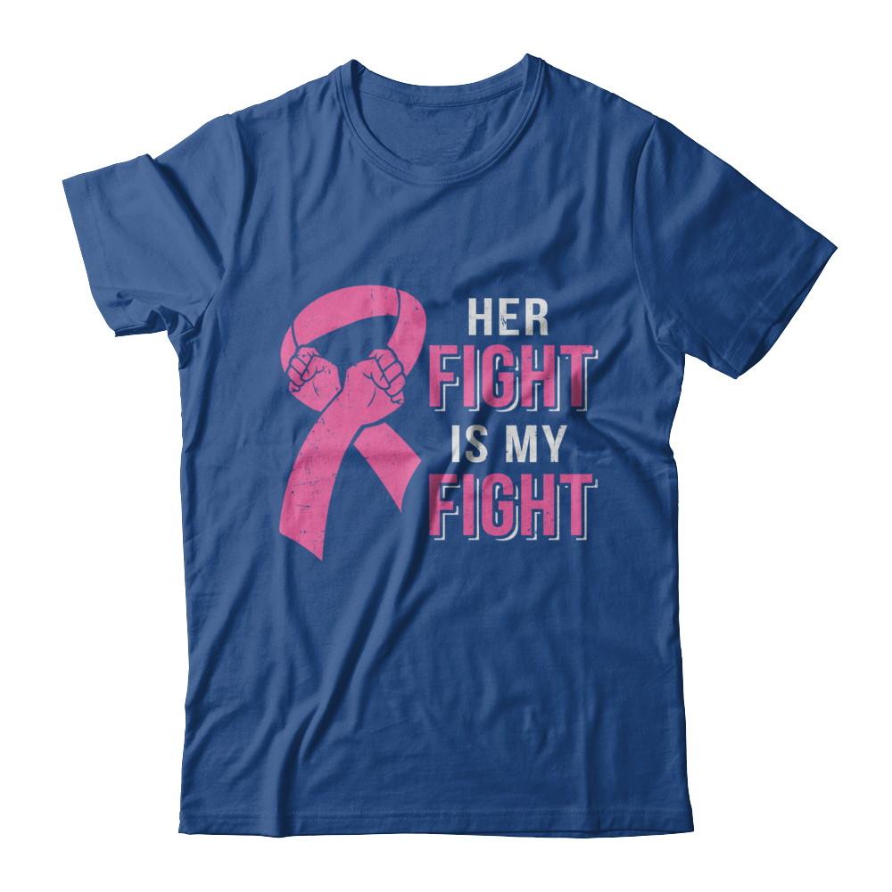 Her Fight Is My Fight Pink Breast Cancer Awareness-T-Shirt & Hoodie-Classic T-Shirt-Royal
