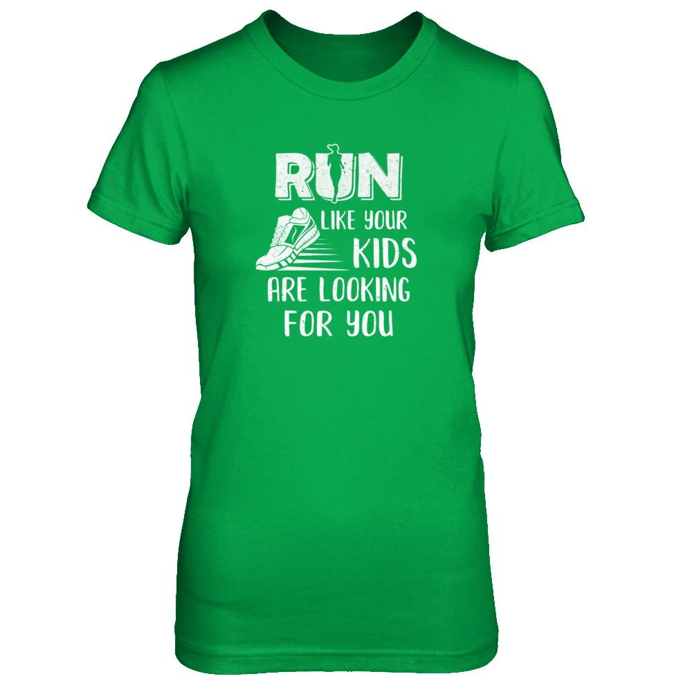 Run Like Your Kids Are Looking For You Funny Mom Mommy-T-Shirt & Tank Top-Women's T-Shirt-Irish Green
