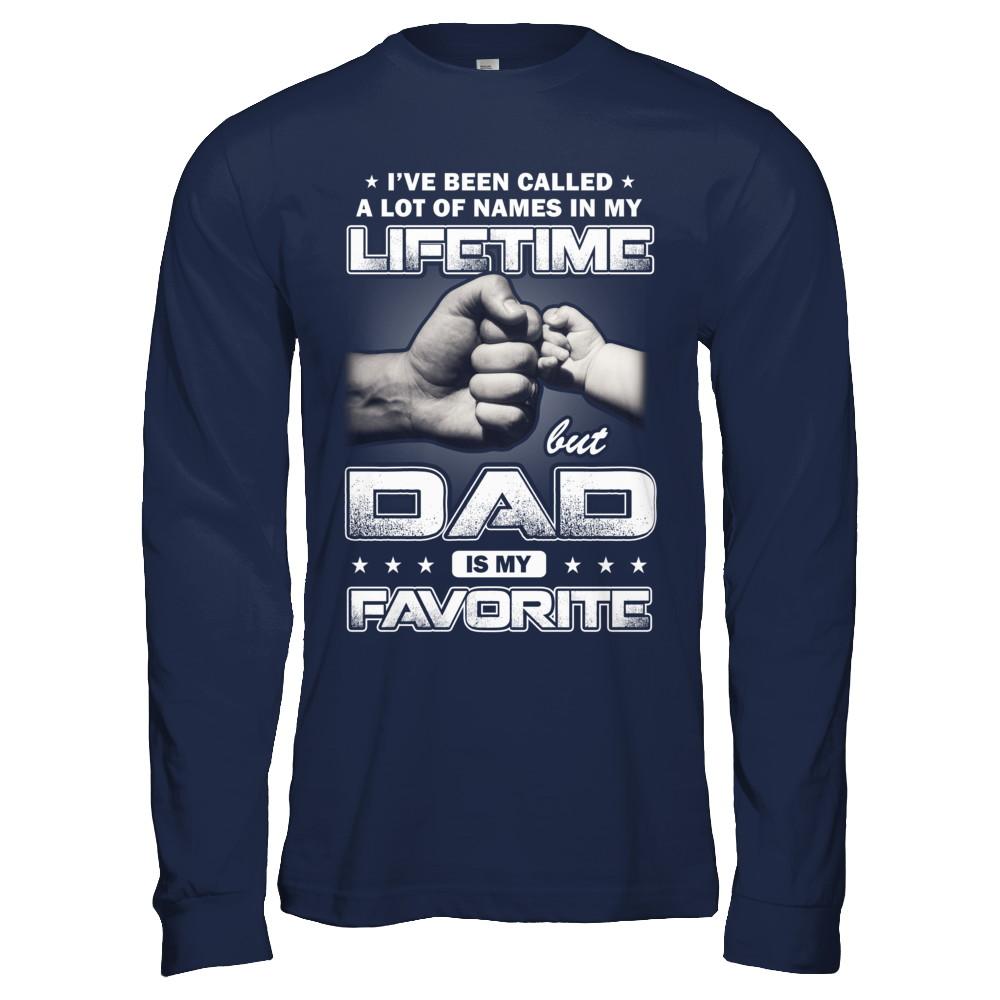 I've Been Called A Lot Of Names But Dad Is My Favorite-T-Shirt & Hoodie-Long Sleeve T-Shirt-Navy
