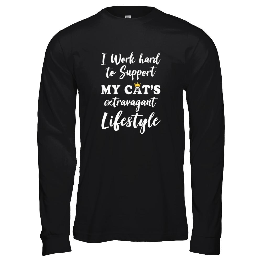 I Work Hard To Support My Cat's Extravagant Lifestyle-T-Shirt & Tank Top-Long Sleeve T-Shirt-Black