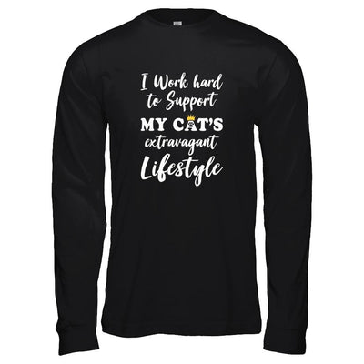 I Work Hard To Support My Cat's Extravagant Lifestyle-T-Shirt & Tank Top-Long Sleeve T-Shirt-Black