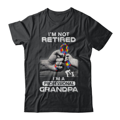 I'm Not Retired I'm A Professional Grandpa Autism-T-Shirt & Hoodie-Classic T-Shirt-Black