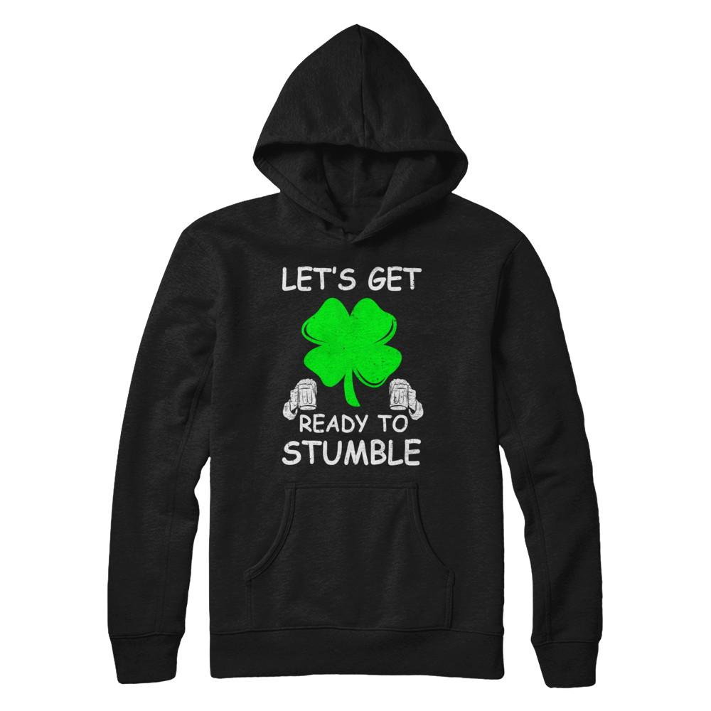 Let's Get Ready To Stumble Saint Patrick's Day-T-Shirt & Hoodie-Pullover Hoodie-Black