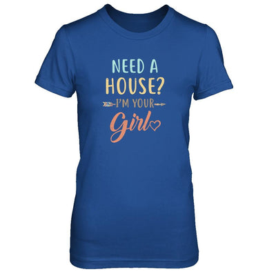 Funny Girlfriend Need A House Im Your Girl-T-Shirt & Tank Top-Women's T-Shirt-Royal