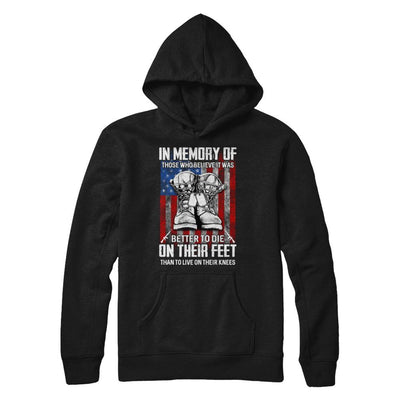 In Memory Of Those Who Believed It Was Better To Die On Their Feet-T-Shirt & Hoodie-Pullover Hoodie-Black