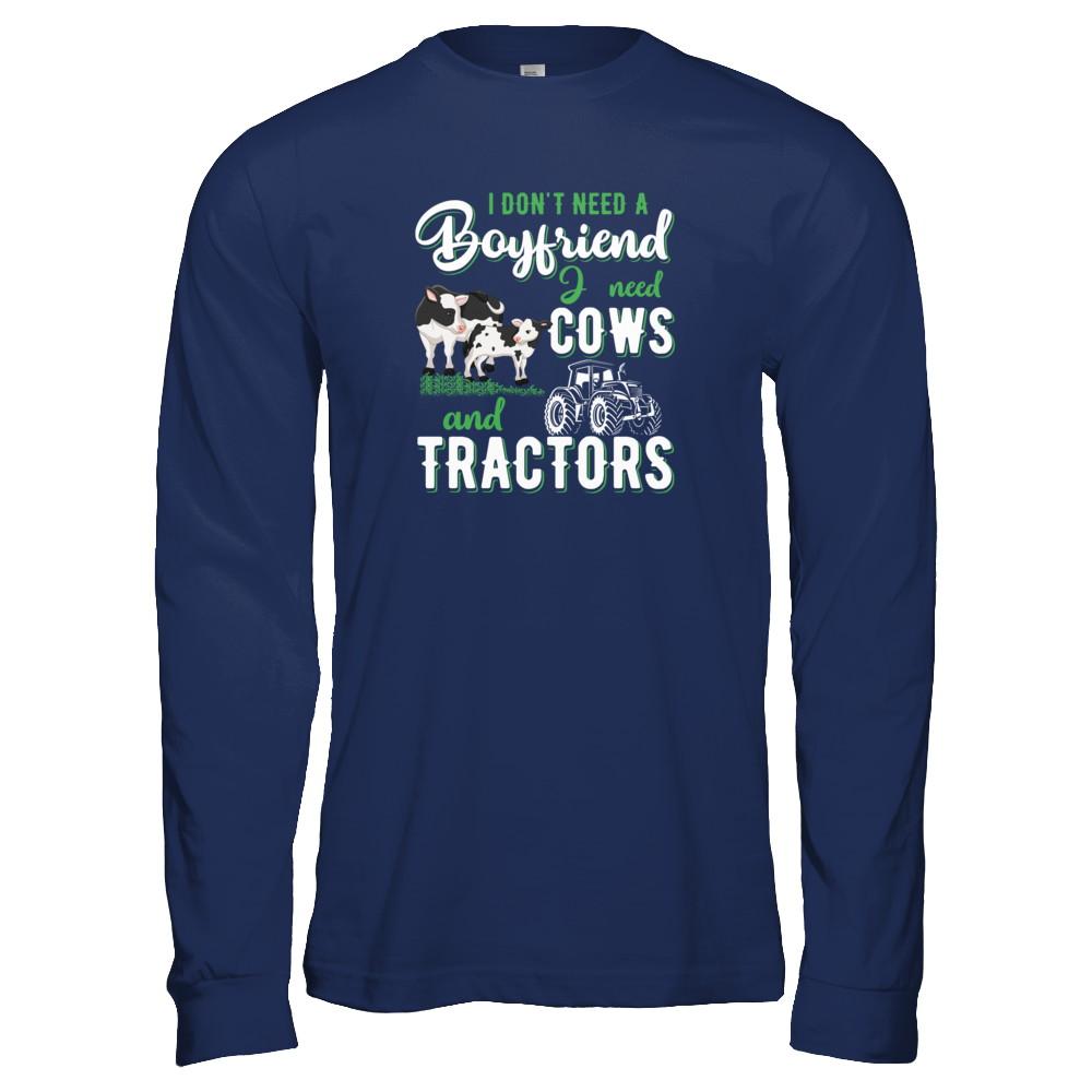 I Don't Need A Boyfriend I Need Cows And Tractors-T-Shirt & Tank Top-Long Sleeve T-Shirt-Navy