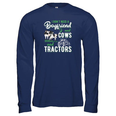 I Don't Need A Boyfriend I Need Cows And Tractors-T-Shirt & Tank Top-Long Sleeve T-Shirt-Navy