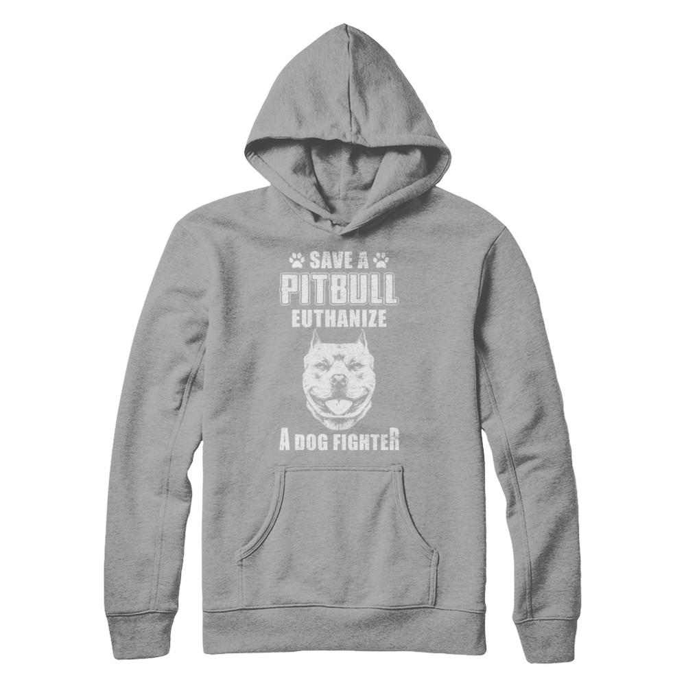 Save A Pit Bull Euthanize A Dog Fighter Rescue Dog-T-Shirt & Hoodie-Pullover Hoodie-Light Steel