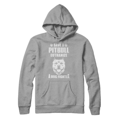 Save A Pit Bull Euthanize A Dog Fighter Rescue Dog-T-Shirt & Hoodie-Pullover Hoodie-Light Steel