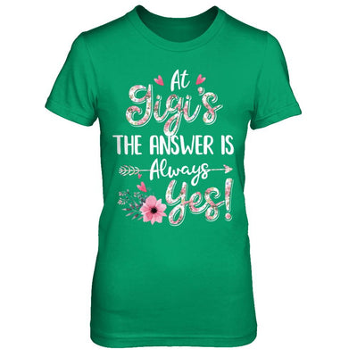 At Gigi's The Answer Is Always Yes Floral Mothers Day Gift-T-Shirt & Hoodie-Women's T-Shirt-Irish Green