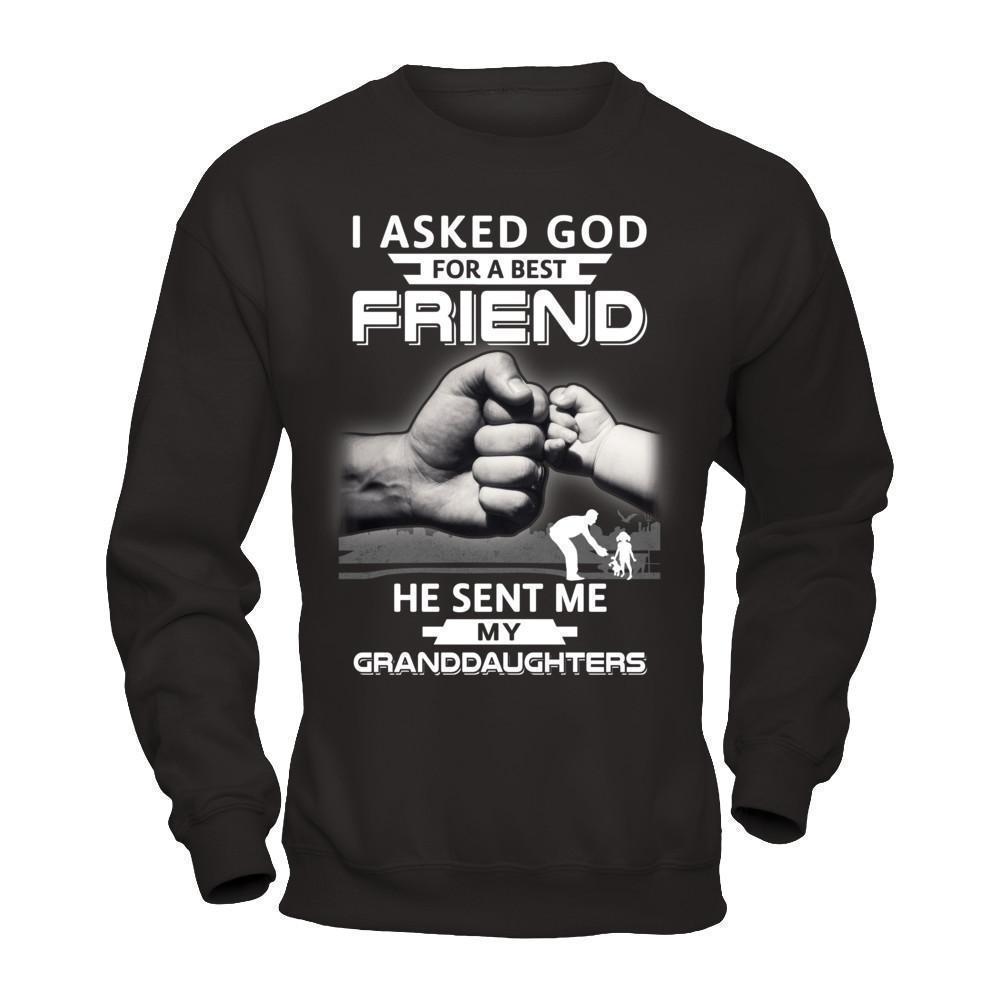 I Asked God For A Best Friend He Sent Me My Granddaughters-T-Shirt & Hoodie-Crewneck Sweatshirt-Black