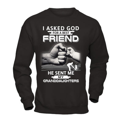 I Asked God For A Best Friend He Sent Me My Granddaughters-T-Shirt & Hoodie-Crewneck Sweatshirt-Black