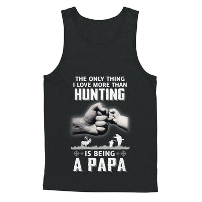 Only Thing I Love More Than Hunting Is Being A Papa Fathers Day-T-Shirt & Hoodie-Unisex Tank-Black