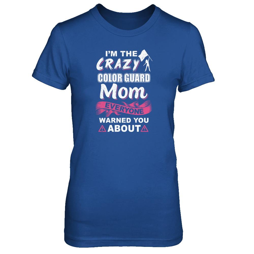 I'm The Crazy Color Guard Mom Mothers Day Gifts-T-Shirt & Tank Top-Women's T-Shirt-Royal
