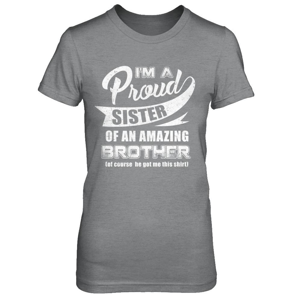 I'm A Proud Sister Of An Amazing Brother-T-Shirt & Hoodie-Women's T-Shirt-Sport Grey