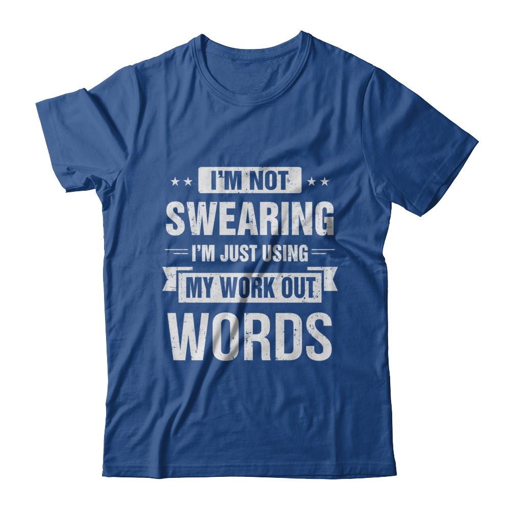 I'm Not Swearing I'm Just Using My Workout Words-T-Shirt & Hoodie-Classic T-Shirt-Royal