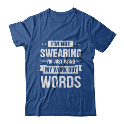 I'm Not Swearing I'm Just Using My Workout Words-T-Shirt & Hoodie-Classic T-Shirt-Royal