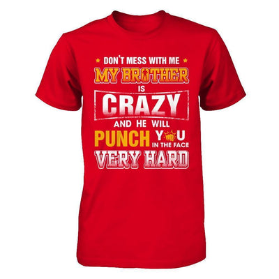 Don't Mess With Me My Brother Is Crazy He Will Punch You-T-Shirt & Hoodie-Premium T-Shirt-Red