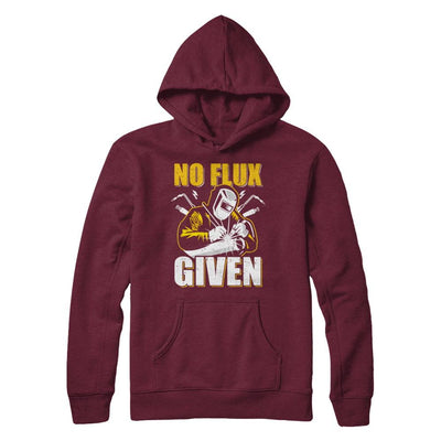 Welder No Flux Given Funny Welding Dads-T-Shirt & Hoodie-Pullover Hoodie-Maroon