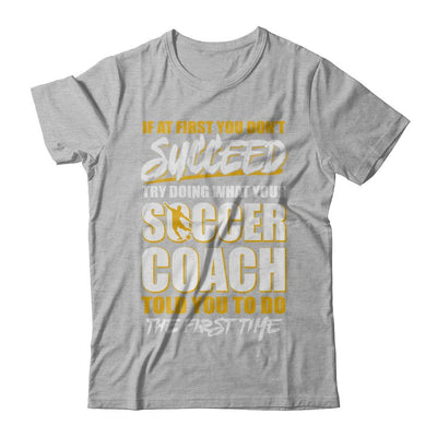 If At First You Don't Succeed Funny Soccer Coach-T-Shirt & Hoodie-Premium T-Shirt-Heather Gray