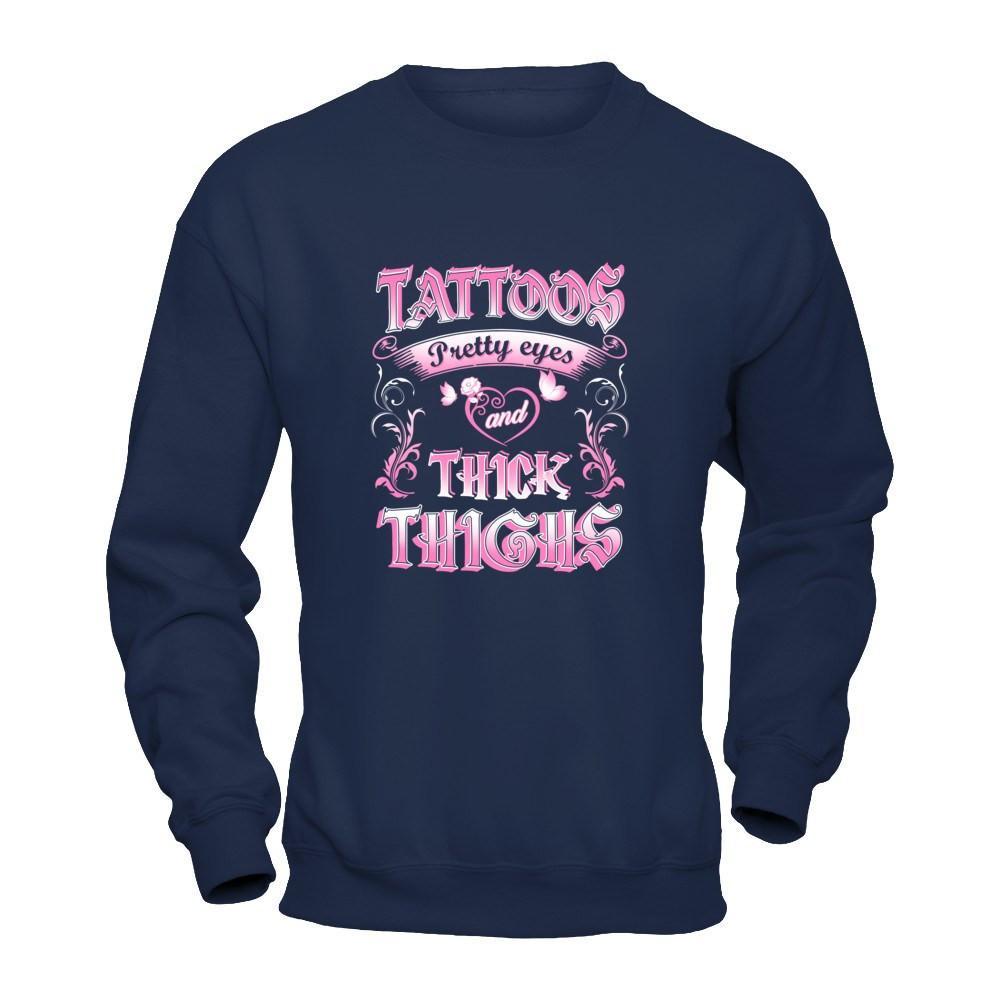 Tattoos Pretty Eyes And Thick Thighs Lover-T-Shirt & Tank Top-Crewneck Sweatshirt-Navy