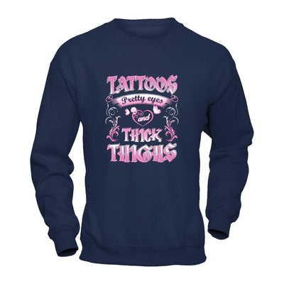 Tattoos Pretty Eyes And Thick Thighs Lover-T-Shirt & Tank Top-Crewneck Sweatshirt-Navy