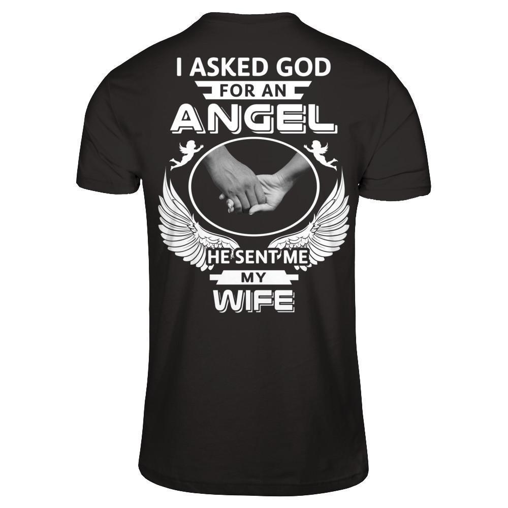 I Asked God For An Angel He Sent Me My Wife-T-Shirt & Hoodie-Classic T-Shirt-Black
