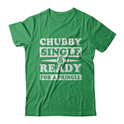 Chubby Single And Ready For A Pringle-T-Shirt & Hoodie-Premium T-Shirt-Kelly Green