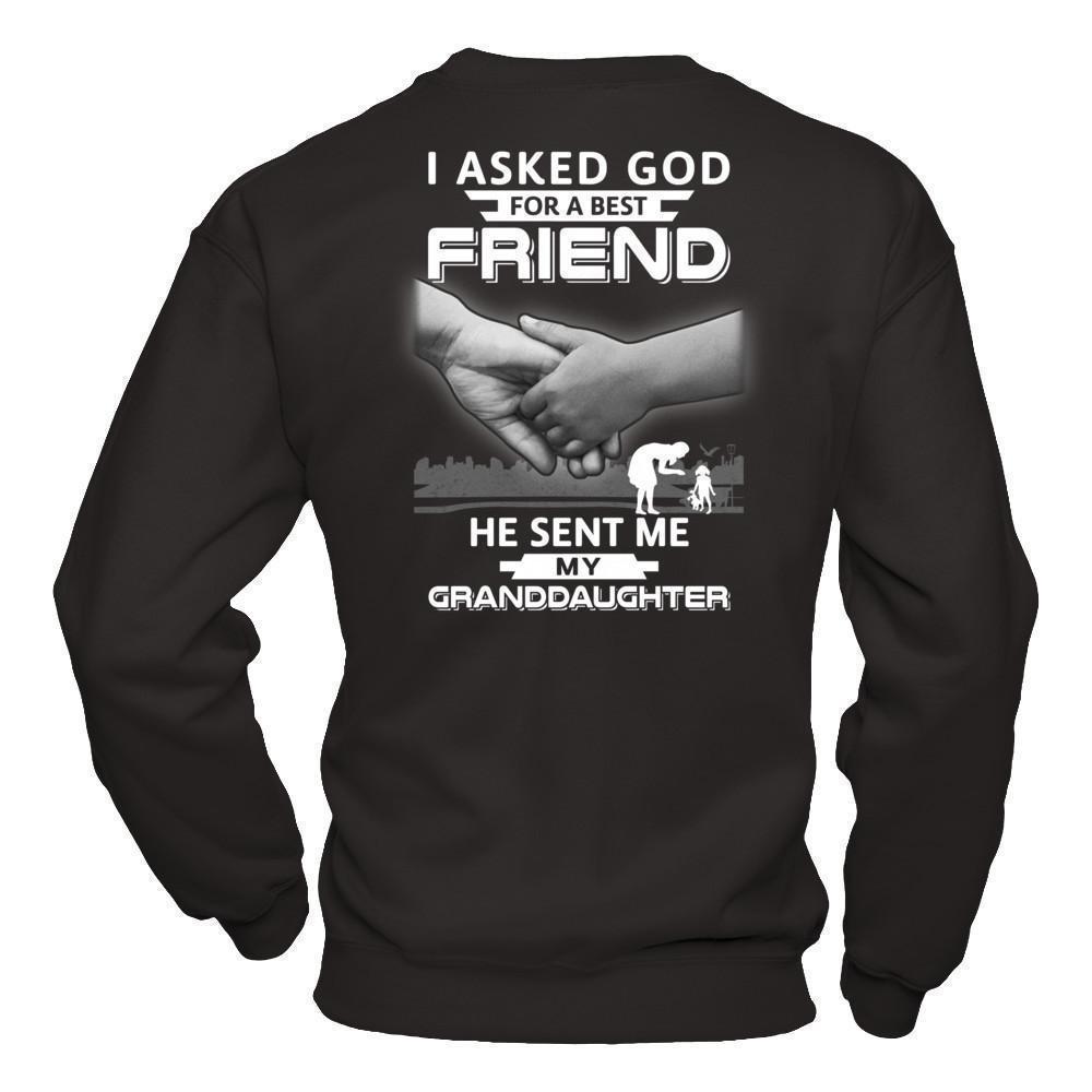 I Asked God For A Best Friend He Sent Me My Granddaughter-T-Shirt & Hoodie-