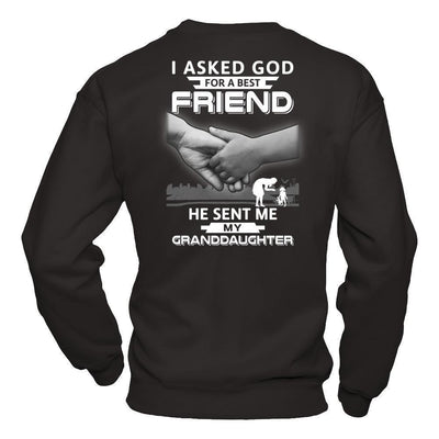 I Asked God For A Best Friend He Sent Me My Granddaughter-T-Shirt & Hoodie-