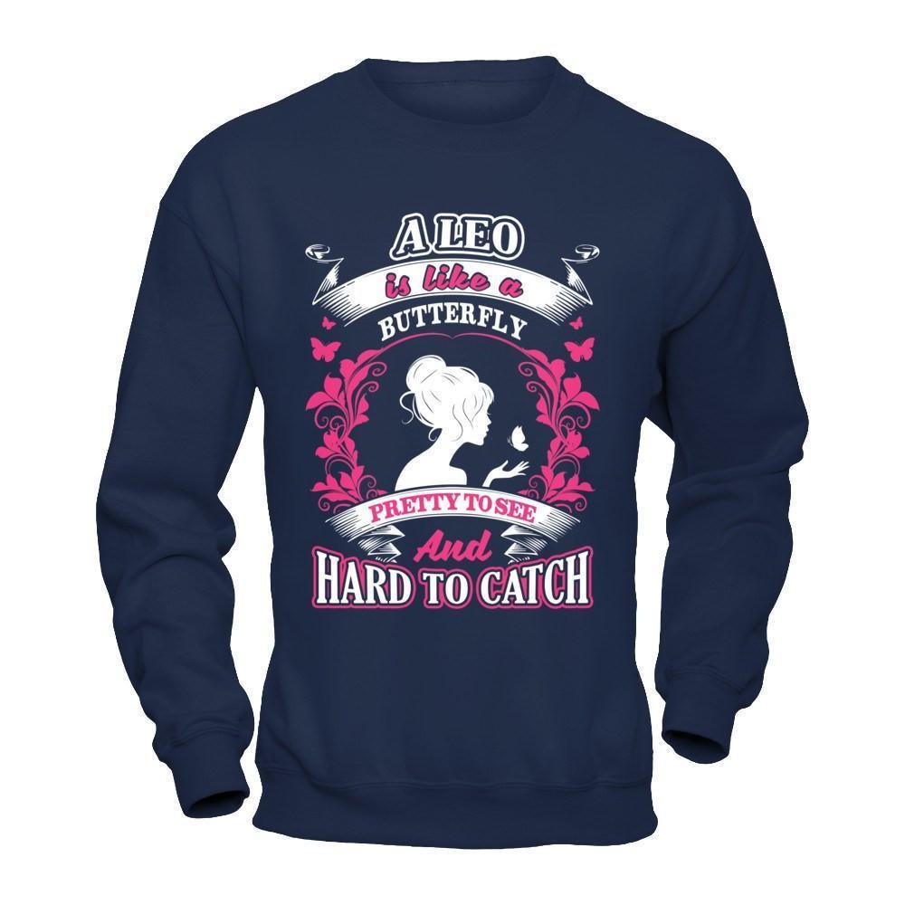 A Leo Is Like A Butterfly Pretty To See And Hard To Catch-T-Shirt & Hoodie-Crewneck Sweatshirt-Navy